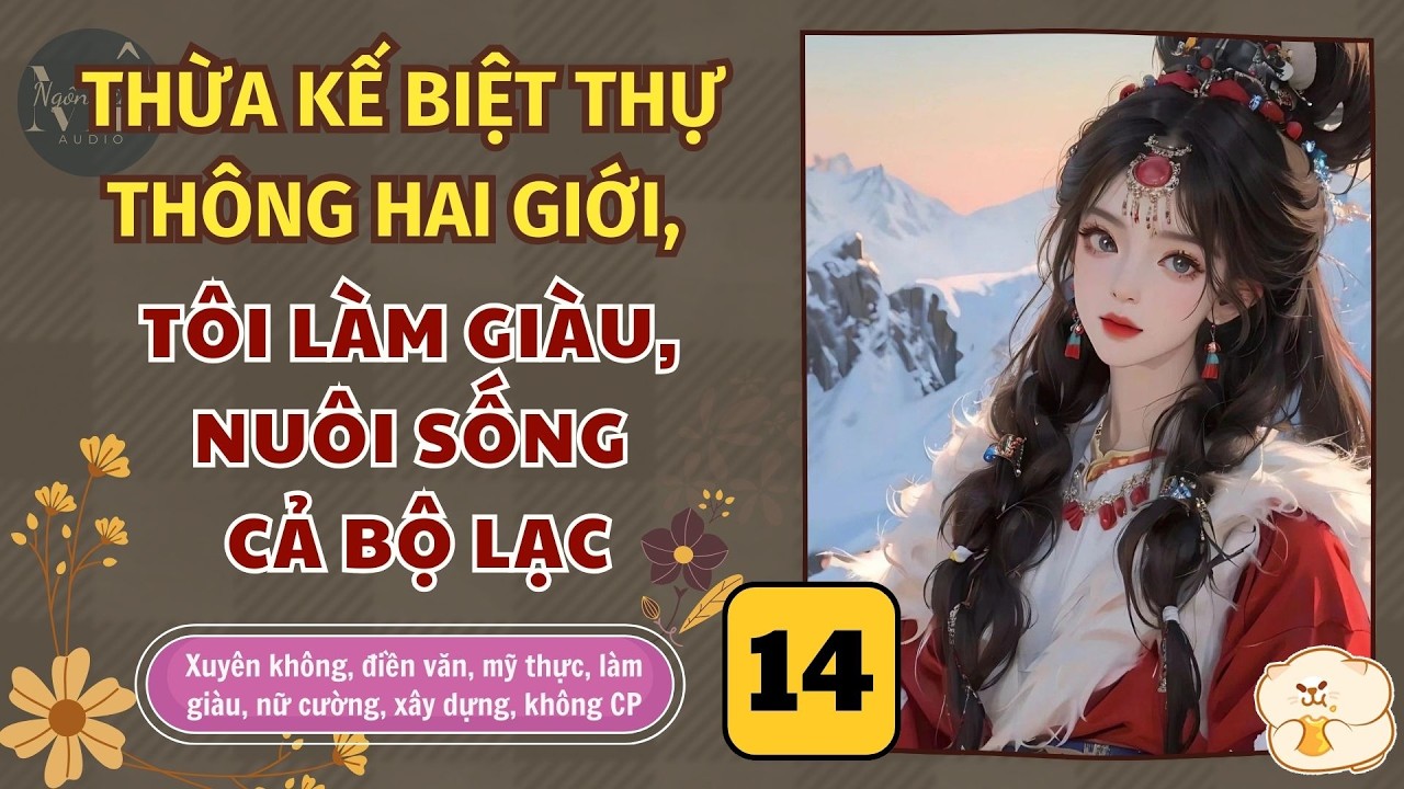 ☊ Tập 14 | Thừa Kế Biệt Thự Thông Hai Giới, Tôi Làm Giàu Nuôi Sống Cả Bộ Lạc - xuyên không, điền văn