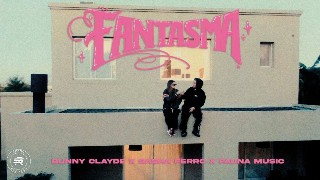 Bunny Clayde Ft. Sasha Ferro, Fauna Music - FANTASMA (Video Oficial)