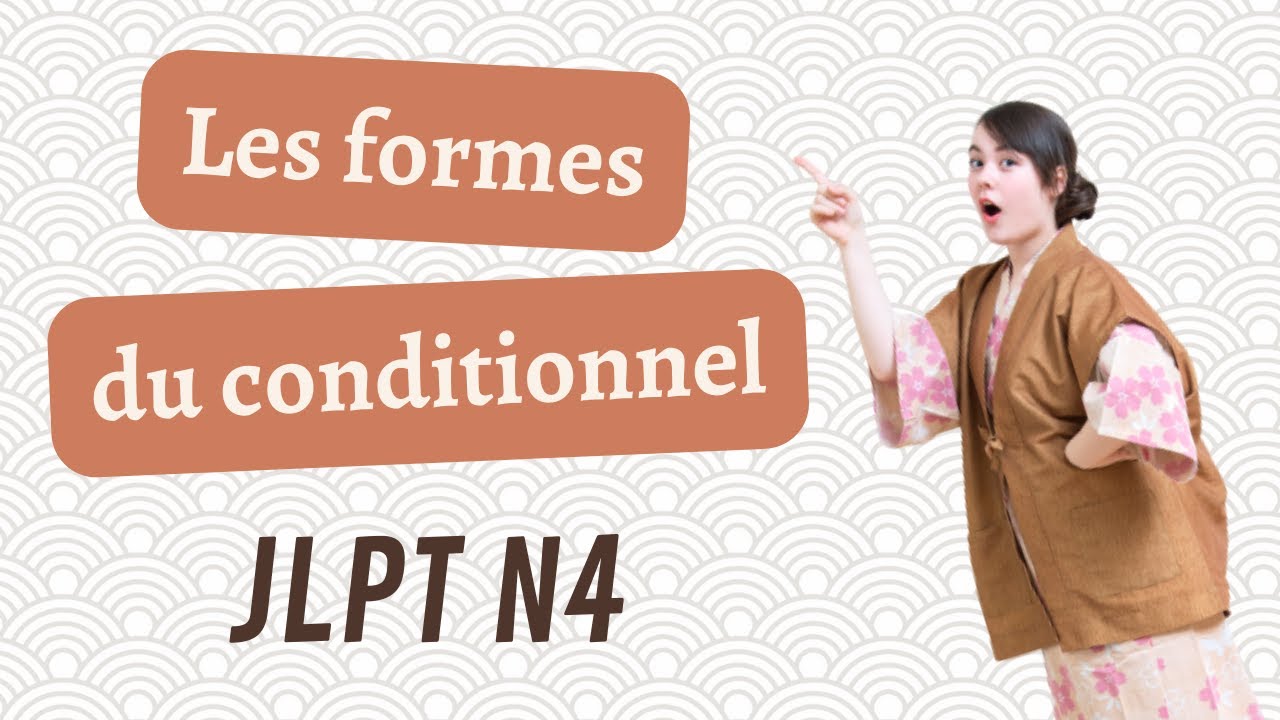 #JLPT4 LES EMPLOIS DU CONDITIONNEL (たら・ば・と・なら)