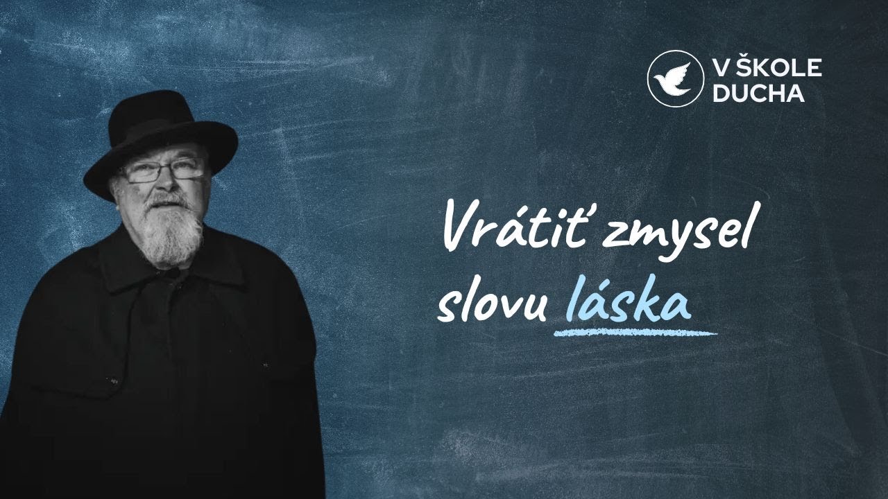 VRÁTIŤ ZMYSEL SLOVU LÁSKA | V ŠKOLE DUCHA