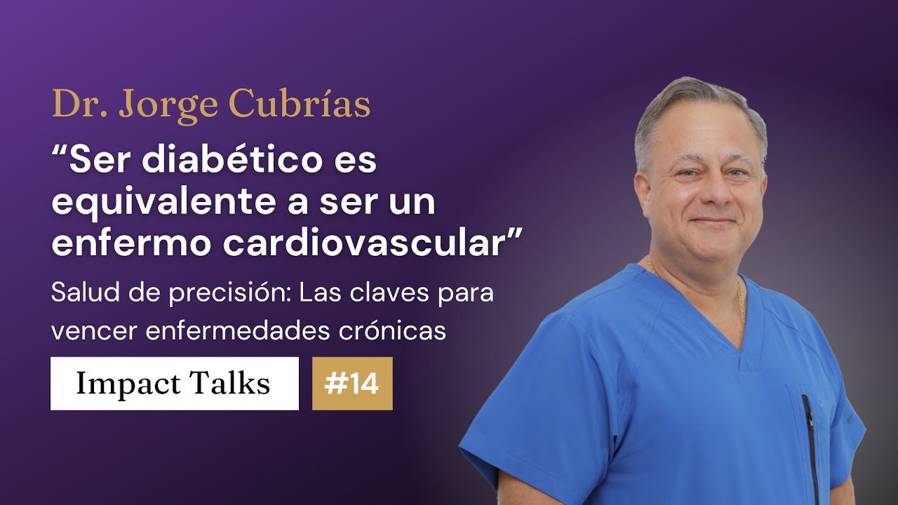 Las claves para vencer a las enfermedades crónicas con el Dr. Cubrías - Impact Talk #14