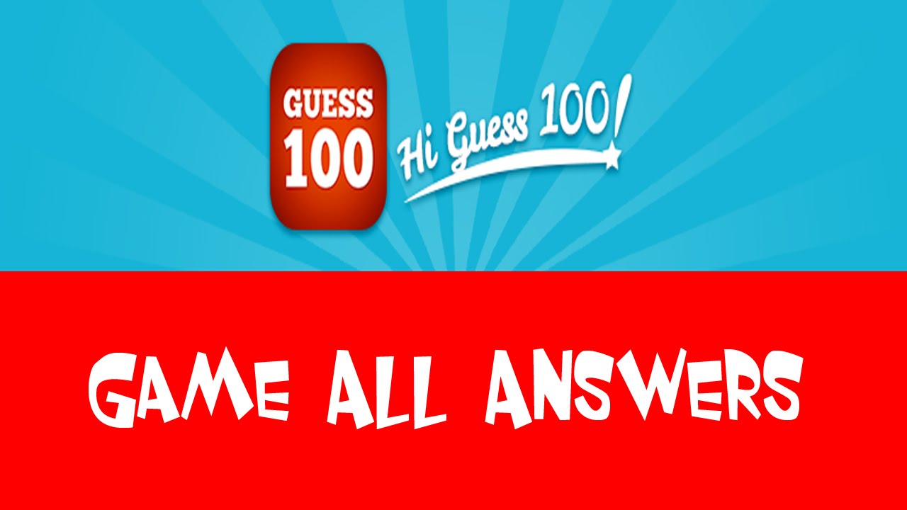 Hi Guess 100 - Game - All Answers