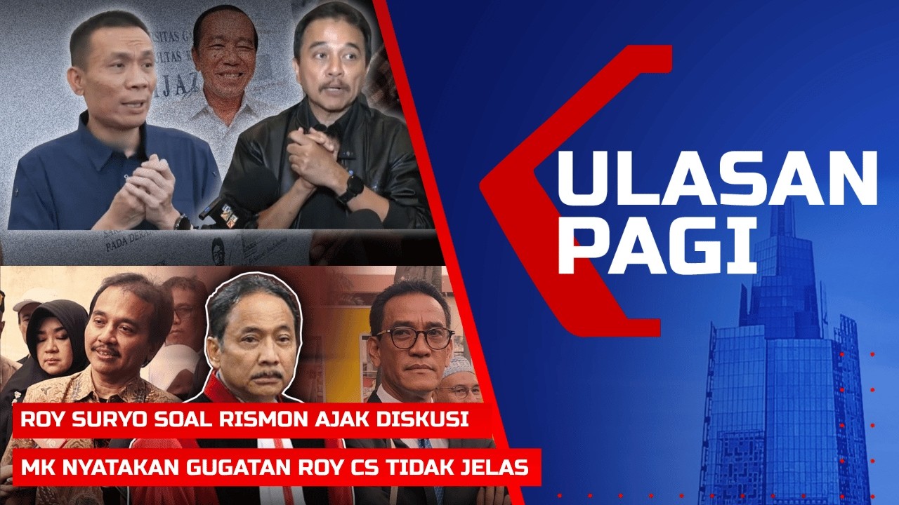 Ulasan Pagi - Roy Suryo Respons Ajakan Diskusi Rismon, MK Nyatakan Gugatan Roy Cs Tidak Jelas