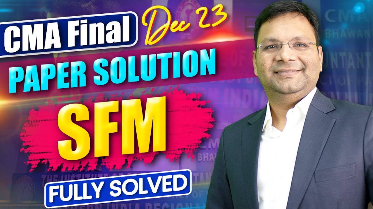 CMA Final SFM Dec 23 Paper Review Full solution | New Syllabus | CA Satish Jalan Sir
