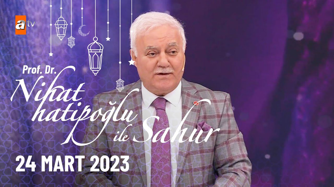 Nihat Hatipoğlu ile Sahur 2. Bölüm | 24 Mart 2023