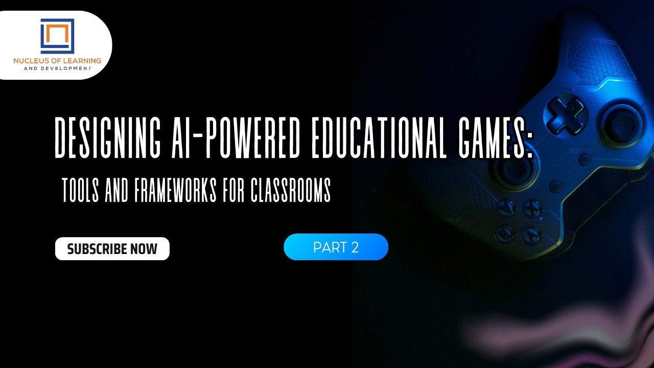AI Powered Educational Games|Part 2|Tools and Frameworks for Classrooms|NLD