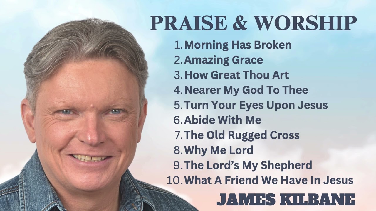 Christian Praise and Worship - Playlist - James Kilbane