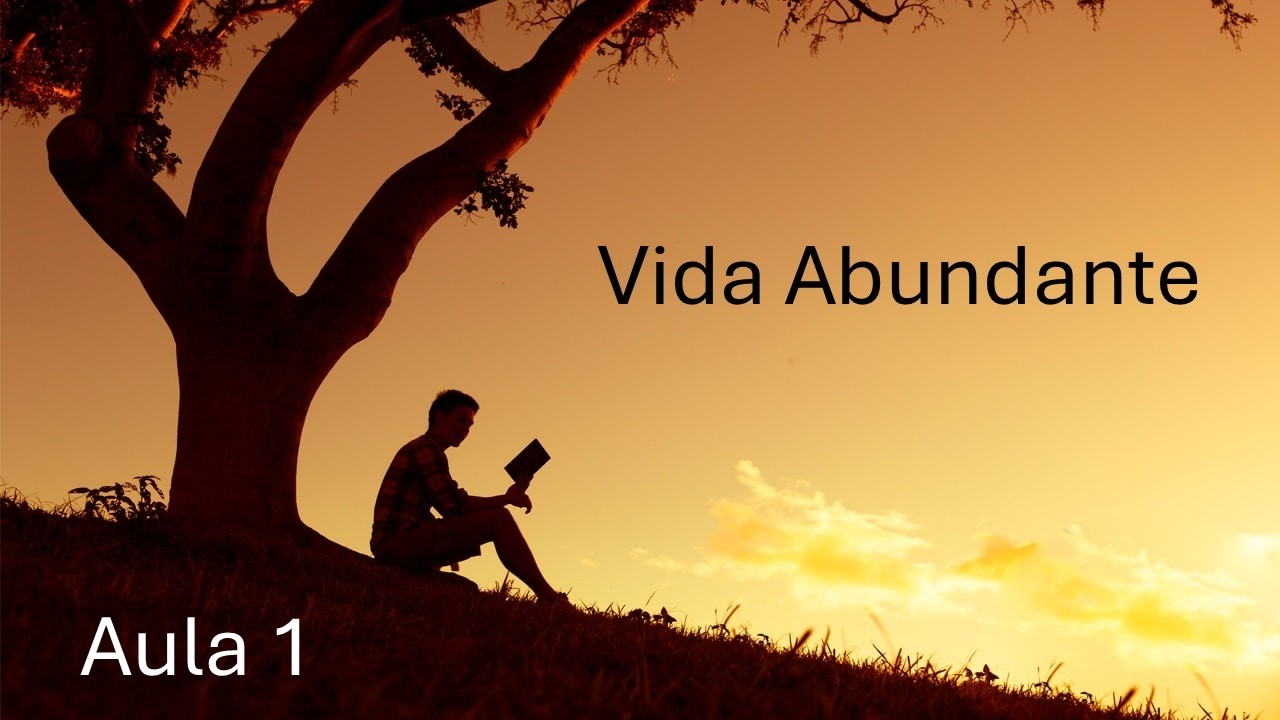 Estudo Bíblico:  Vida Abundante - Aula 1
