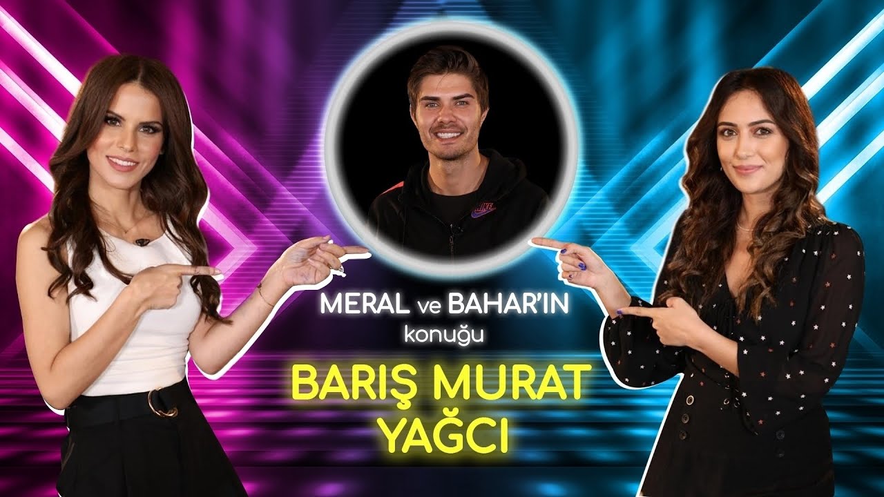 ''BARIŞ MURAT YAĞCI'' MERAL İLE BAHAR'IN KONUĞU