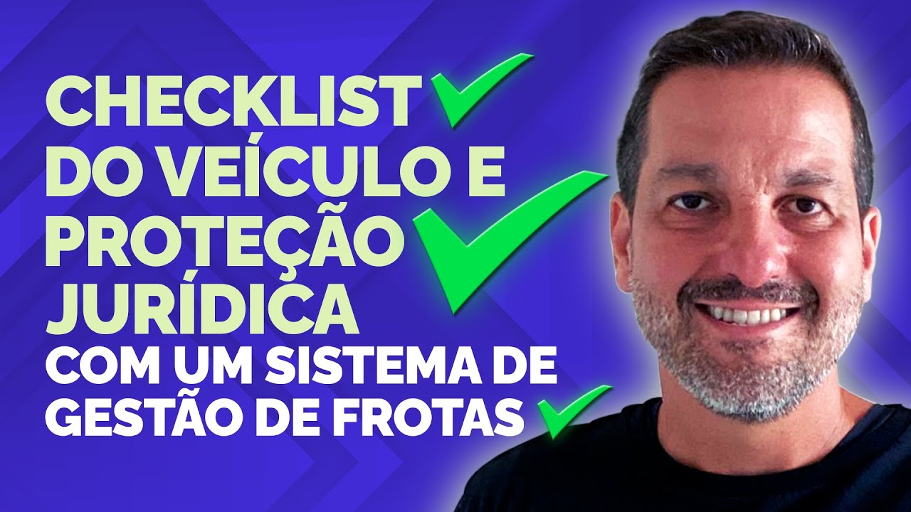 Checklist do Ve&iacute;culo e Prote&ccedil;&atilde;o Jur&iacute;dica com um Sistema de Gest&atilde;o de Frotas