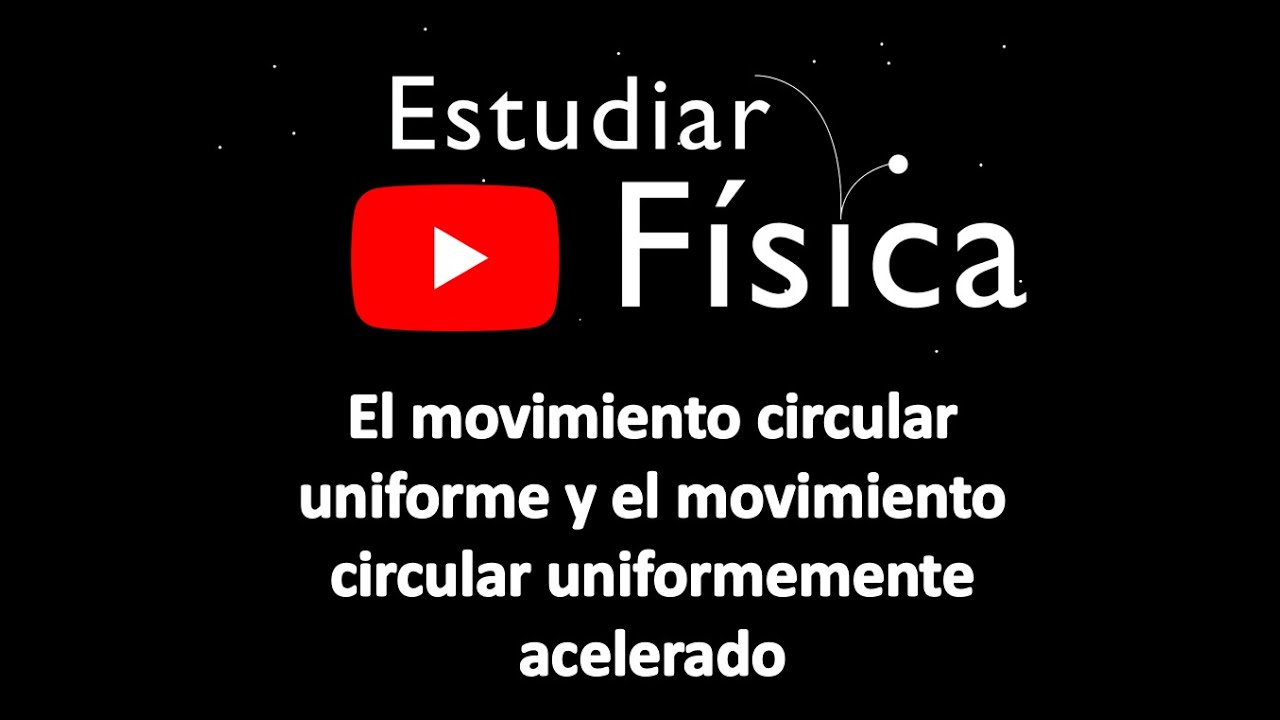 El movimiento circular uniforme y el movimiento circular uniformemente acelerado