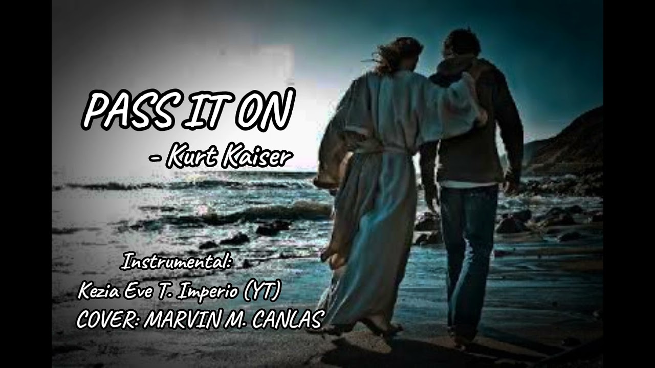 PASS IT ON - Kurt Kaiser Cover