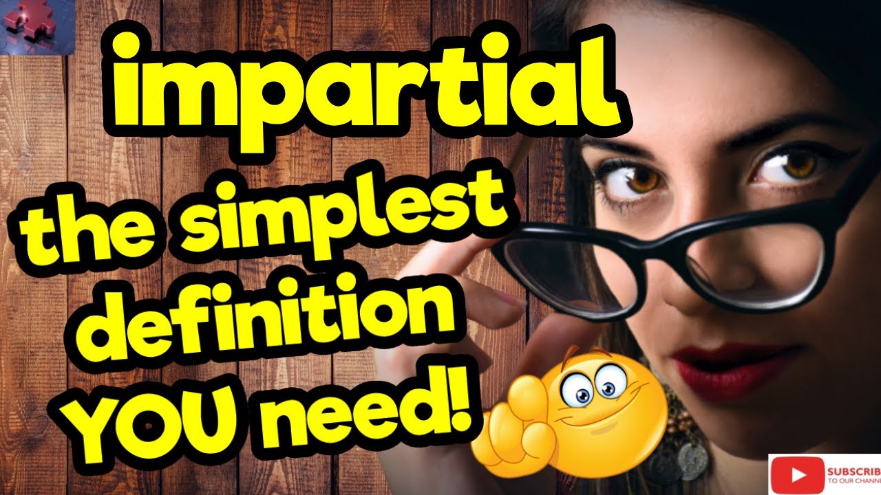 IMPARTIAL. The simplest definition YOU need!! #tellsvidetionary&trade;