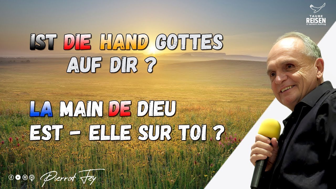Pierrot Fey 🇩🇪 🇫🇷 I Ist die Hand Gottes auf dir   La Main de Dieu  Est  Elle sur Toi