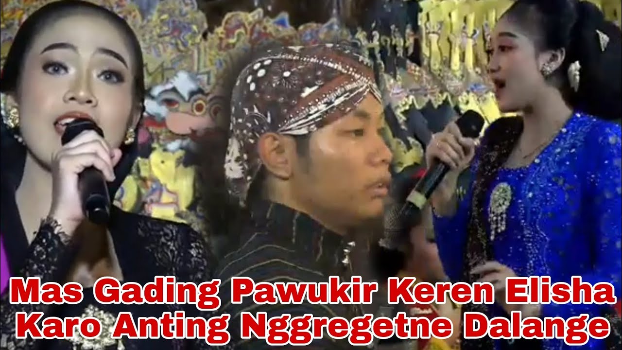 Mas Gading Pawukir Keren Anting Karo Elisha  Nggregetne Dalange