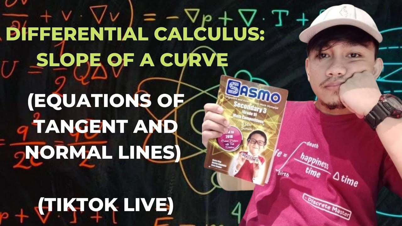 Differential Calculus: Slope of a Curve (Equation of Tangent and Normal Lines)