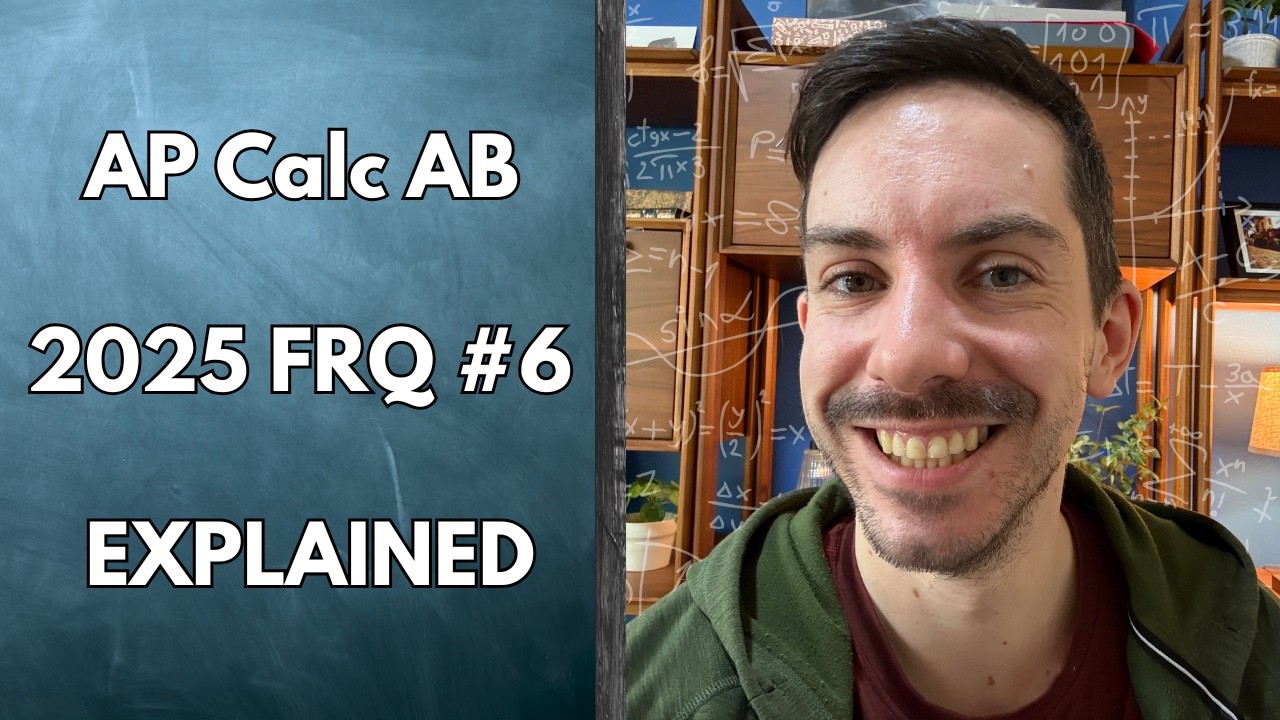 AP Calculus AB FRQ #6 Explained: 2025 Exam (Non-Calculator)