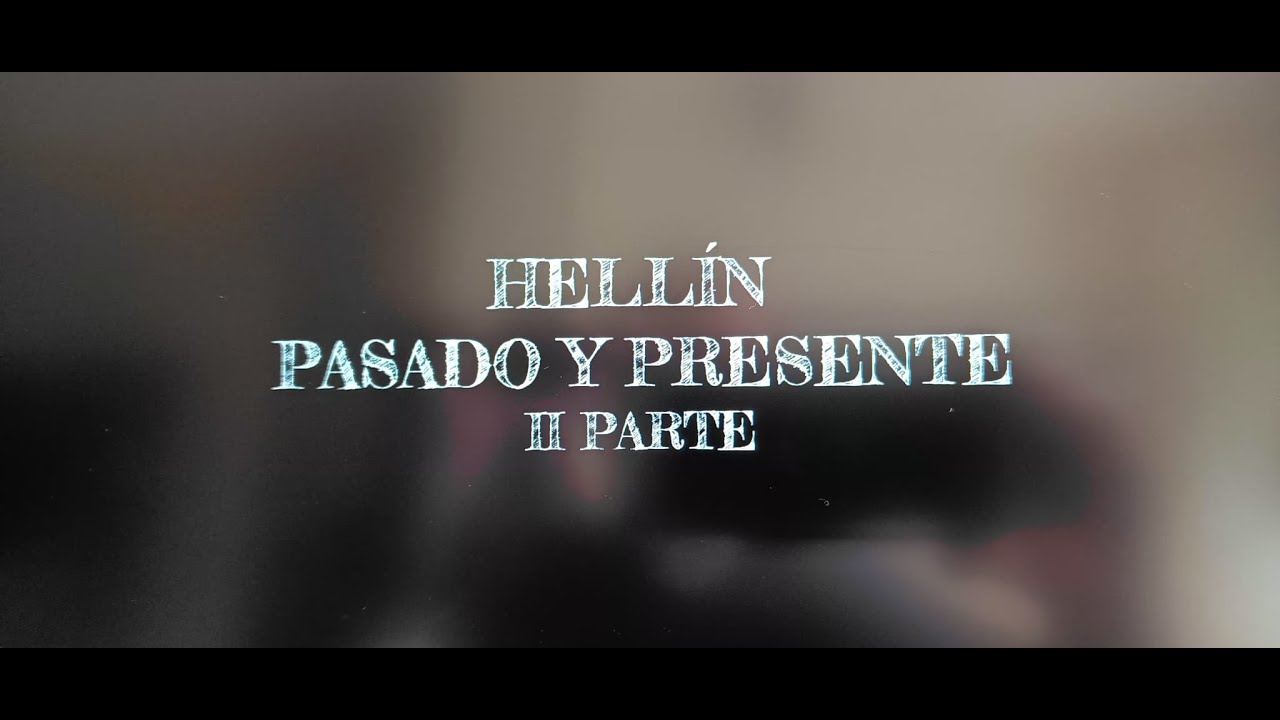 HELLÍN PASADO Y PRESENTE II PARTE- Un viaje mágico en el tiempo. Vídeo Realizado por Antonio Bleda