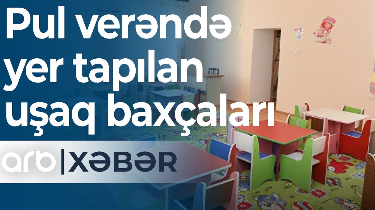 Pul verəndə yer tapılan uşaq baxçaları – ARB Xəbər