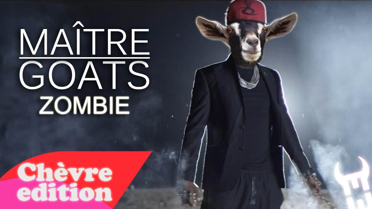 Maitre Goats (Gims) - Zombie (Ch&egrave;vre edition)