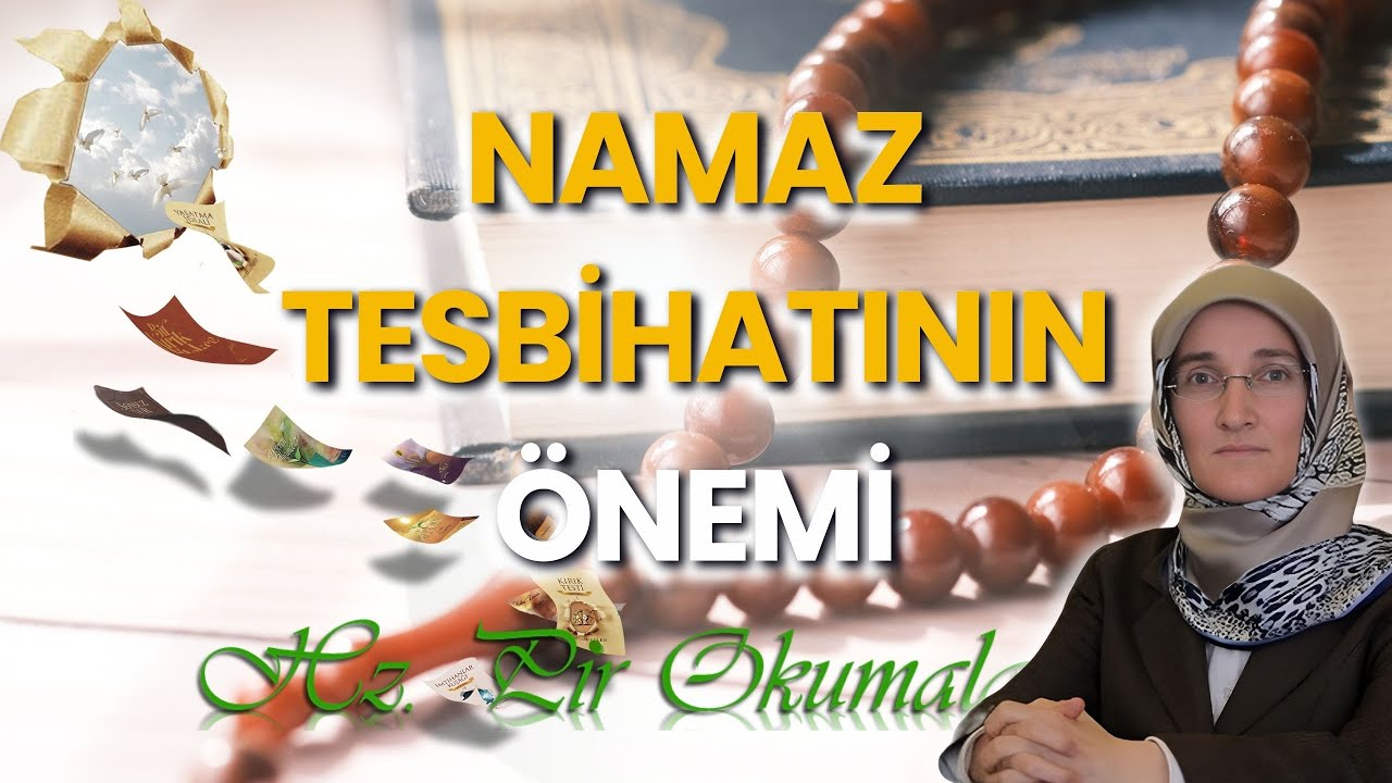 EMİNE EROĞLU İLE HZ. PİR OKUMALARI - NAMAZ TESBİHATININ ÖNEMİ
