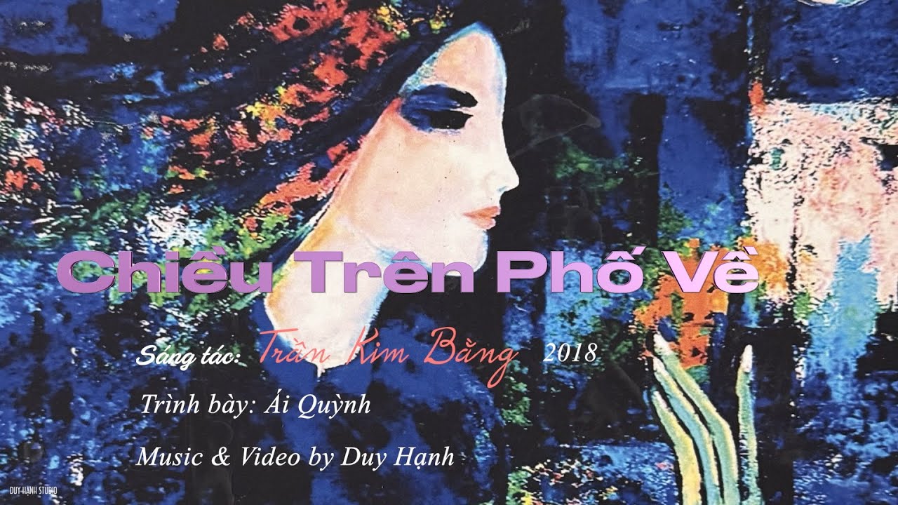 Chiều Trên Phố Về (sáng tác: Trần Kim Bằng, trình bày: Ái Quỳnh)