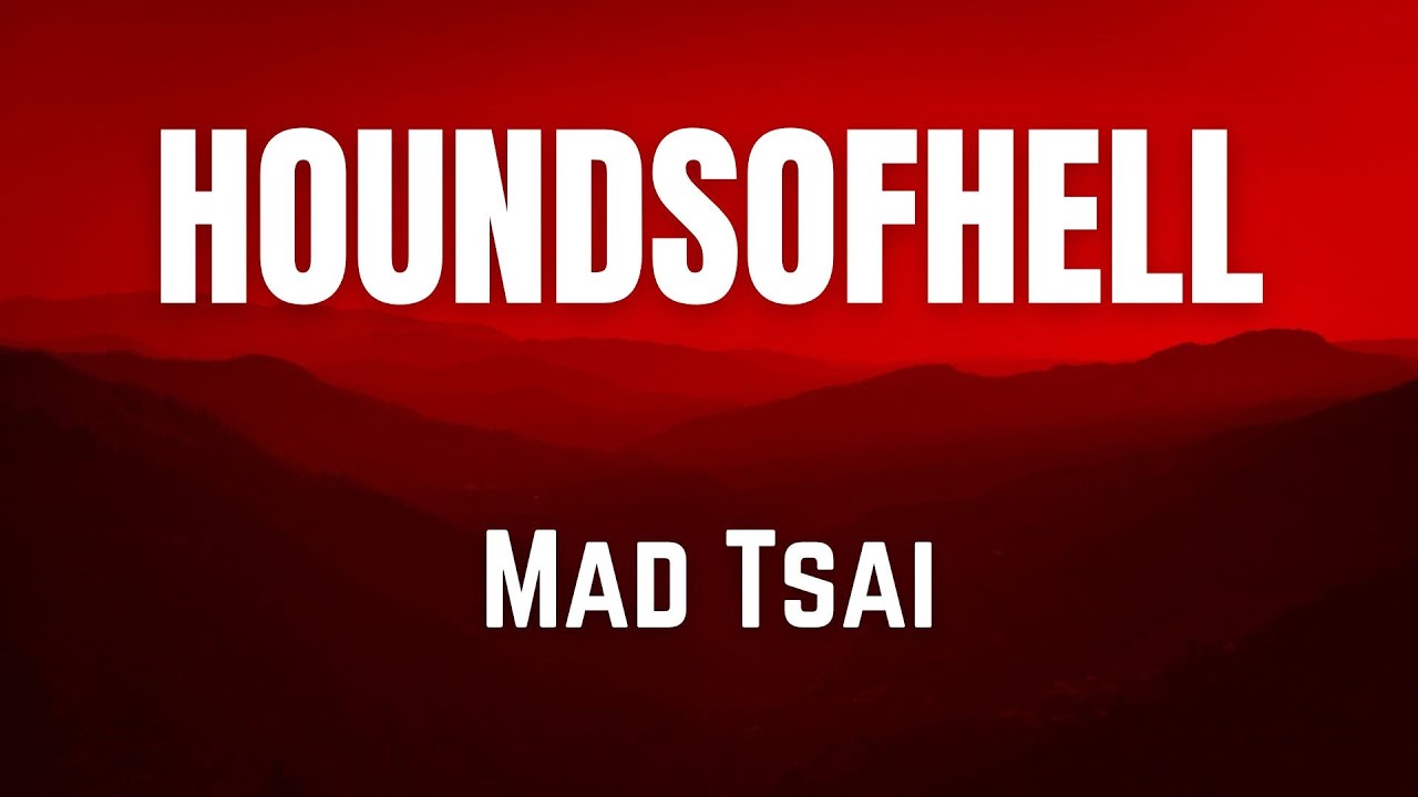 HOUNDSOFHELL || Mad Tsai || LYRICS