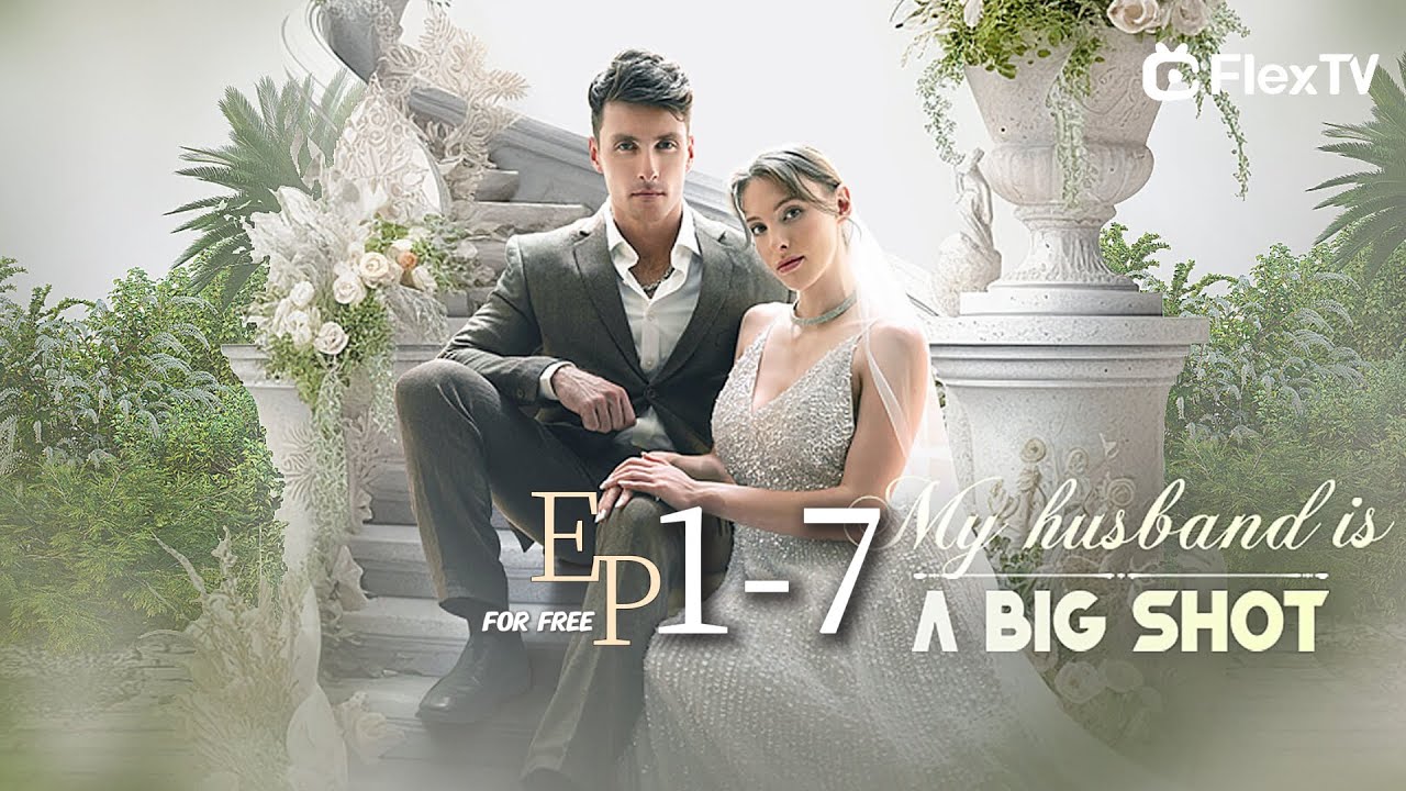 FULL| Ditched at the altar, found true love？EP1-7 -My husband is a big shot |  Full 👉️VIP  Exclusive