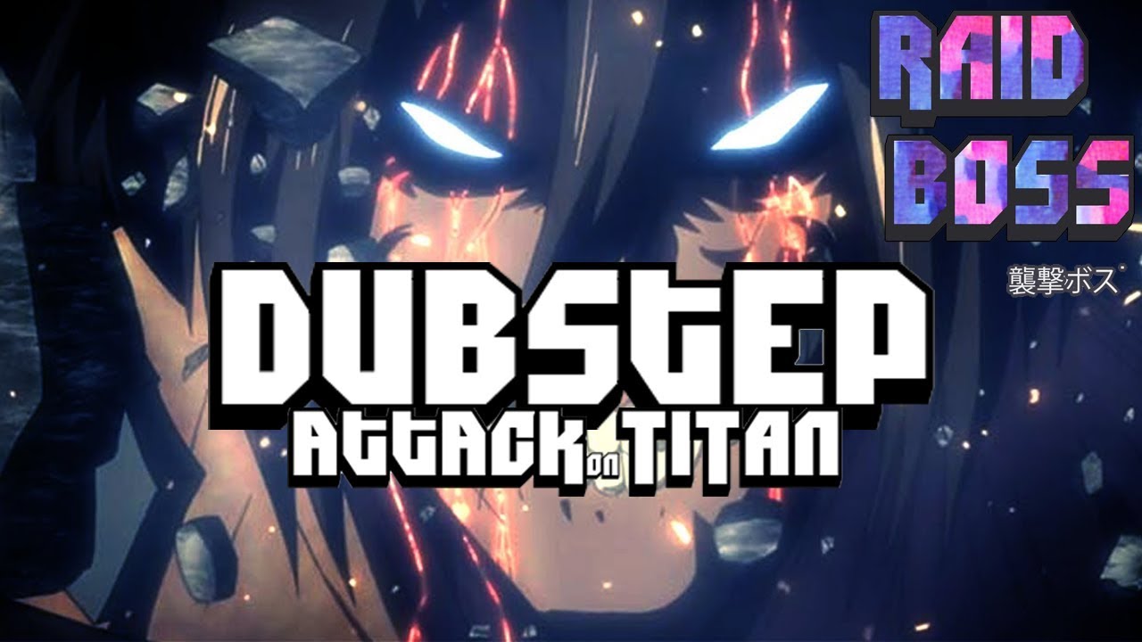 ATTACK ON TITAN DUBSTEP