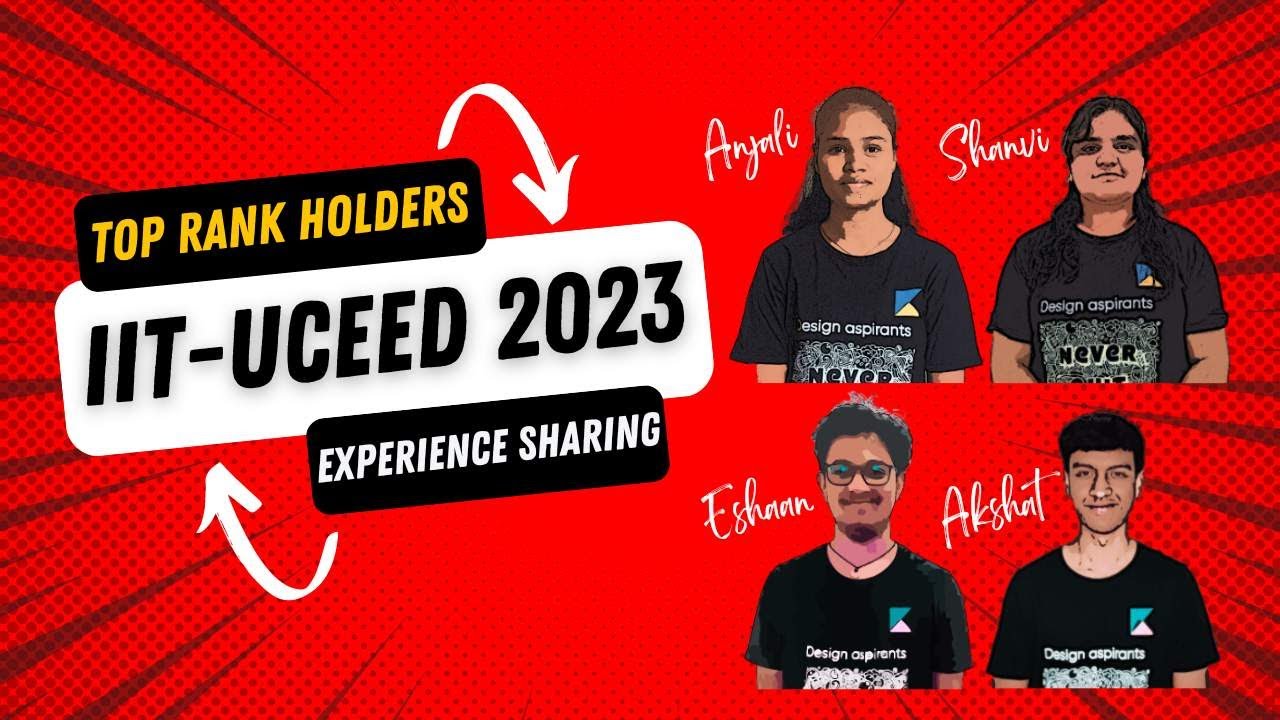 Experience Sharing by Design Aspirants' Top Rank Holders of IIT-UCEED 2023