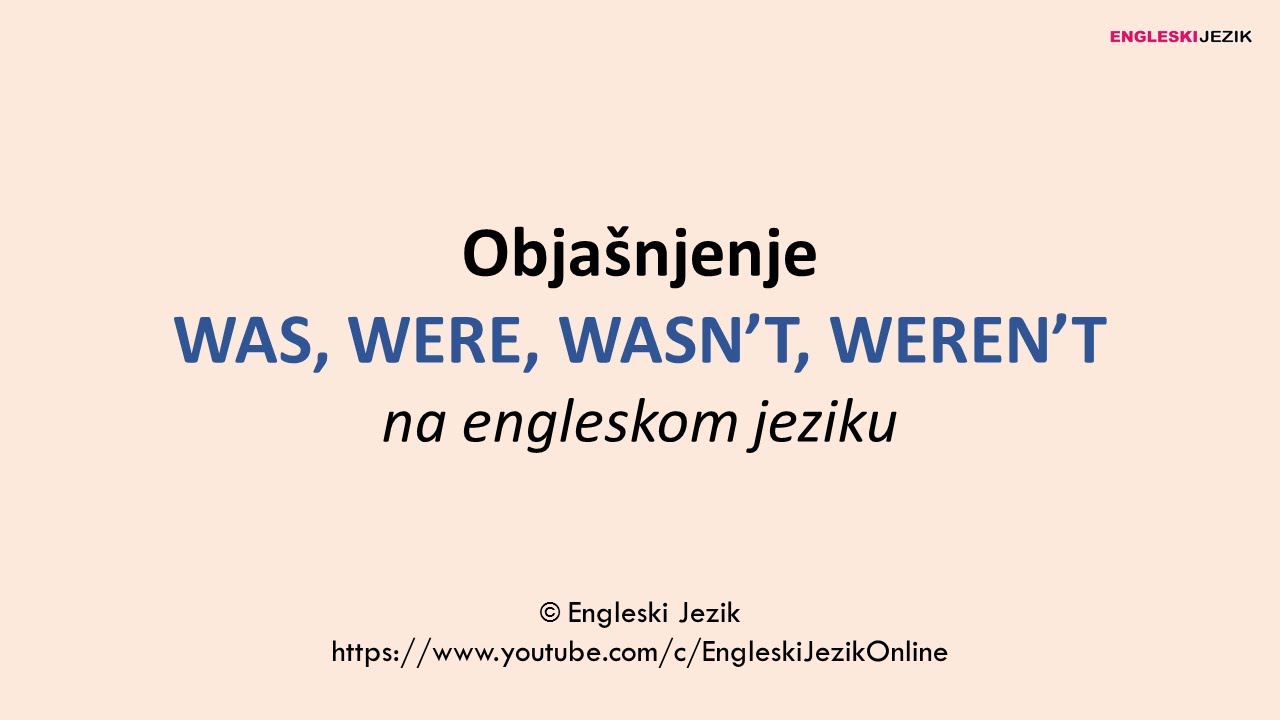 Objašnjenje WAS, WERE, WASN'T, WEREN'T na engleskom jeziku