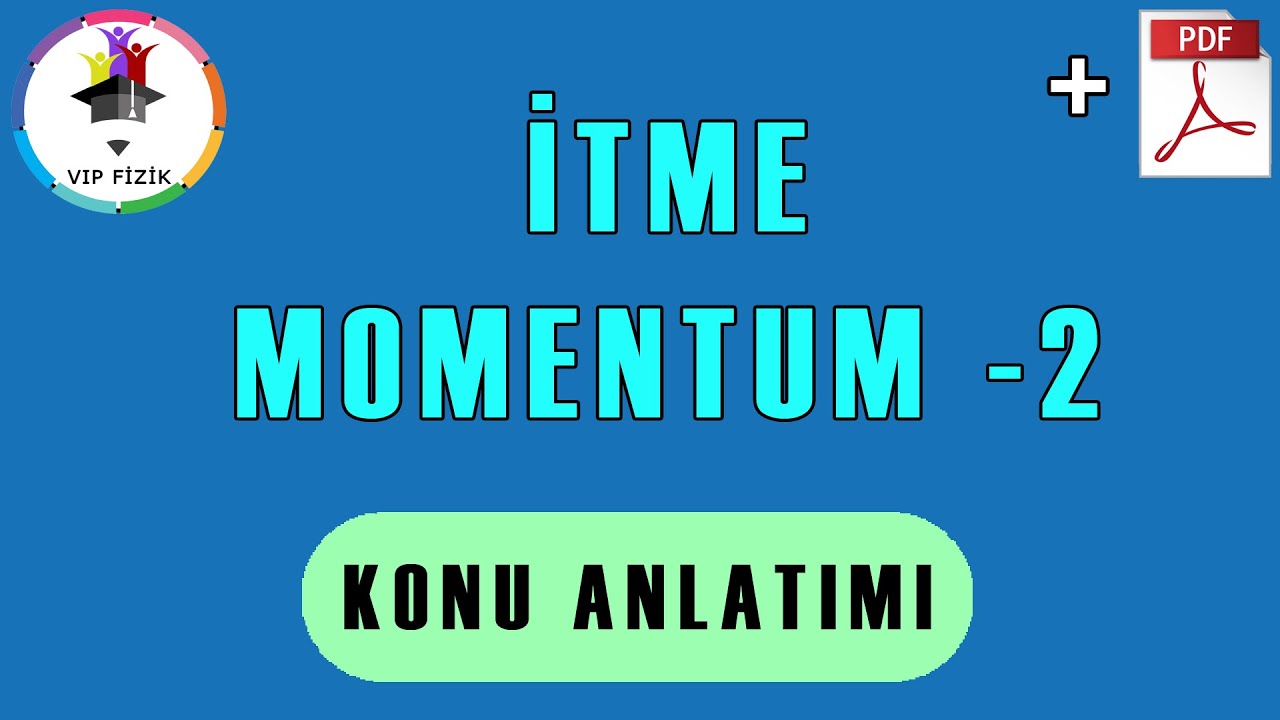 İtme Momentum Konu Anlatımı -2 | PDF | AYT Fizik
