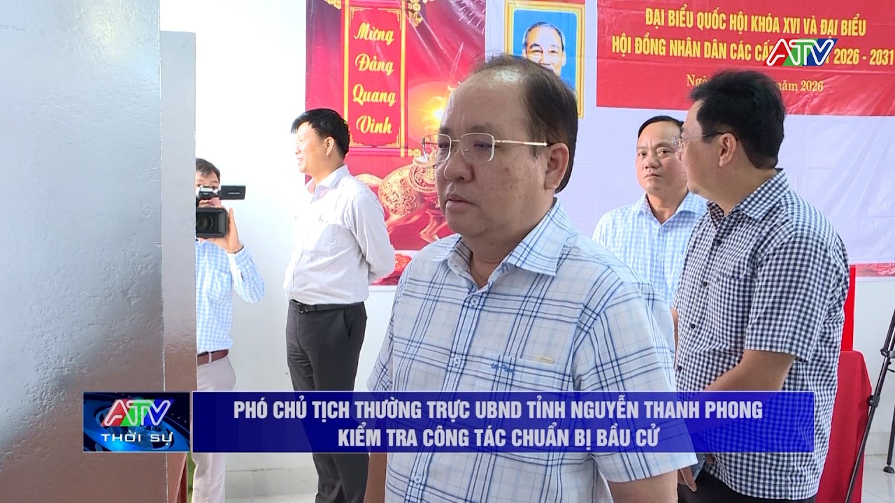 Phó Chủ tịch Thường trực UBND tỉnh Nguyễn Thanh Phong kiểm tra công tác chuẩn bị bầu cử