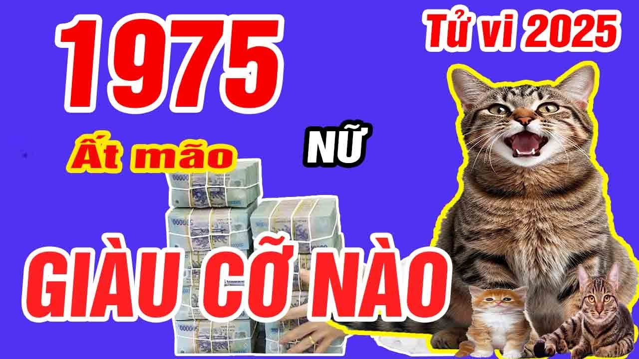 🔴TỬ VI 2025: Tử vi tuổi ẤT MÃO 1975 (Nữ mạng) năm 2025- Ý TRỜI, Lộc bề Trên, Cực GIÀU