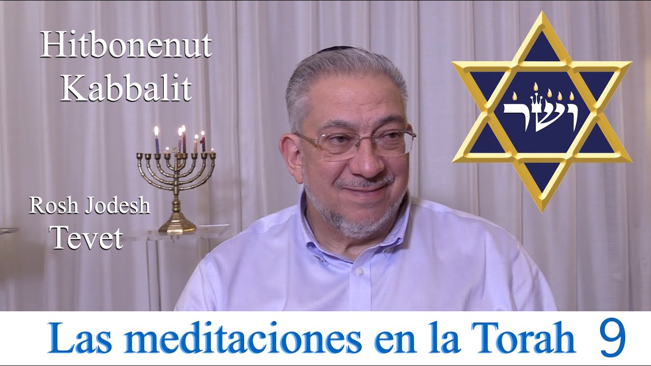 Kabbalah: las meditaciones en la Torah - clase 9 (Rosh Jodesh Tevet)