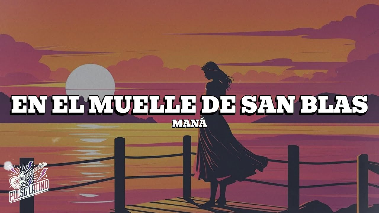 Man&aacute; - En El Muelle de San Blas (Letra)