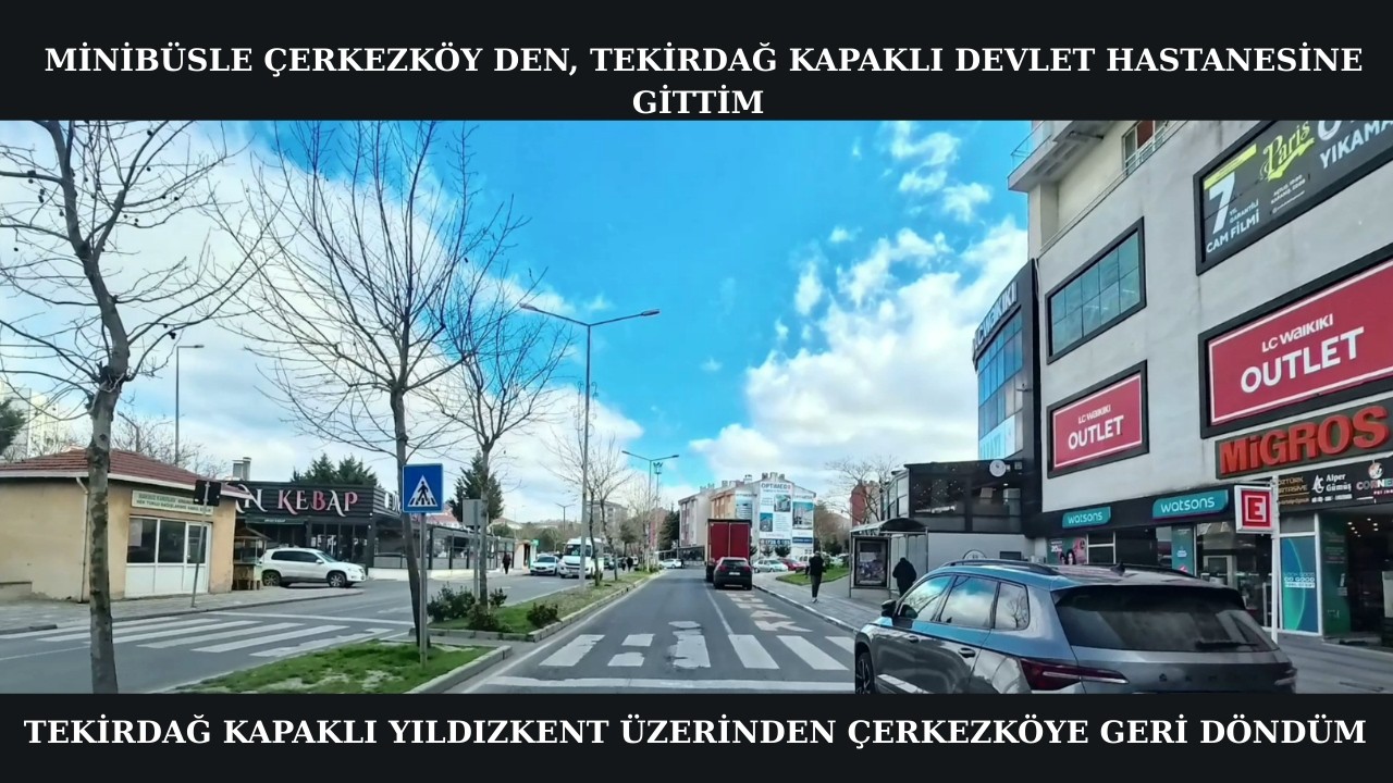 TEKİRDAĞ KAPAKLI ÇOSB DEVLET HASTANESİNE GİDİŞ DÖNÜŞ (ÇERKEZKÖY MERKEZDEN)