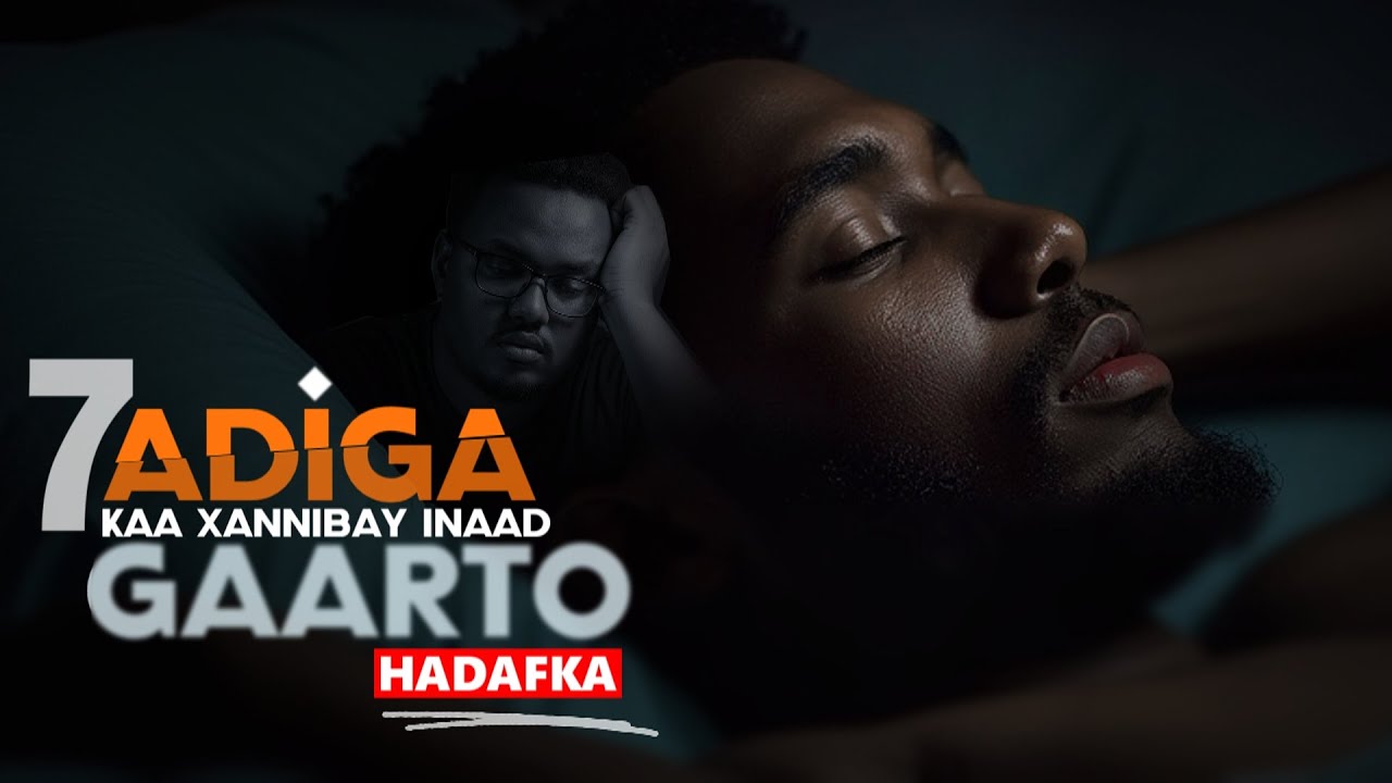 7 Adiga Kaa Xannibay Inaad Gaarto Hadafka