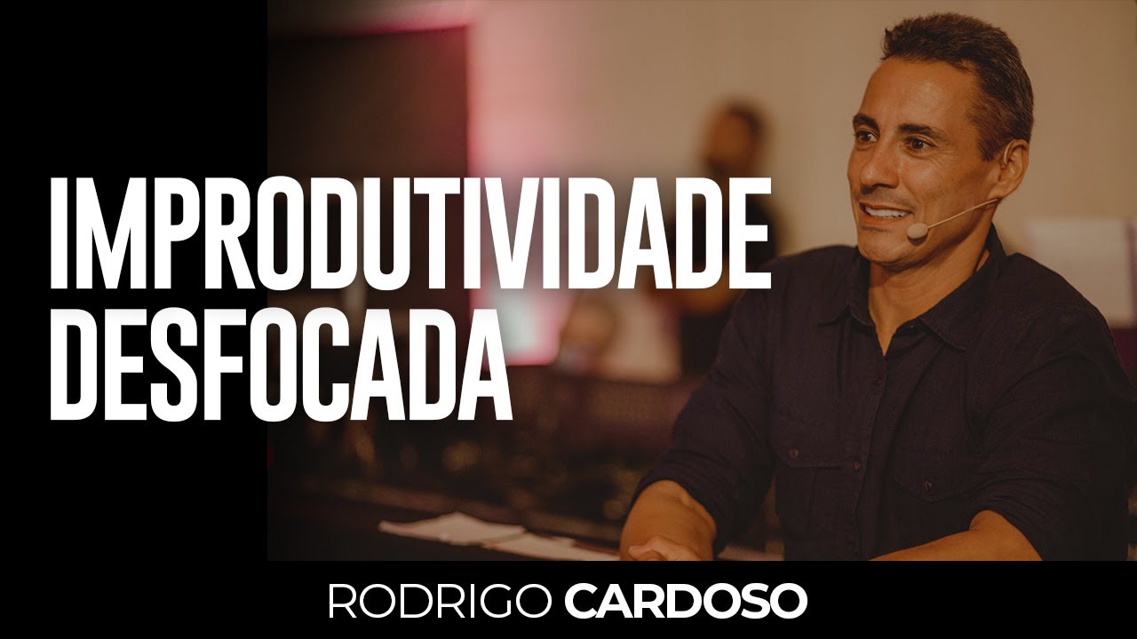 IMPRODUTIVIDADE DESFOCADA | RODRIGO CARDOSO