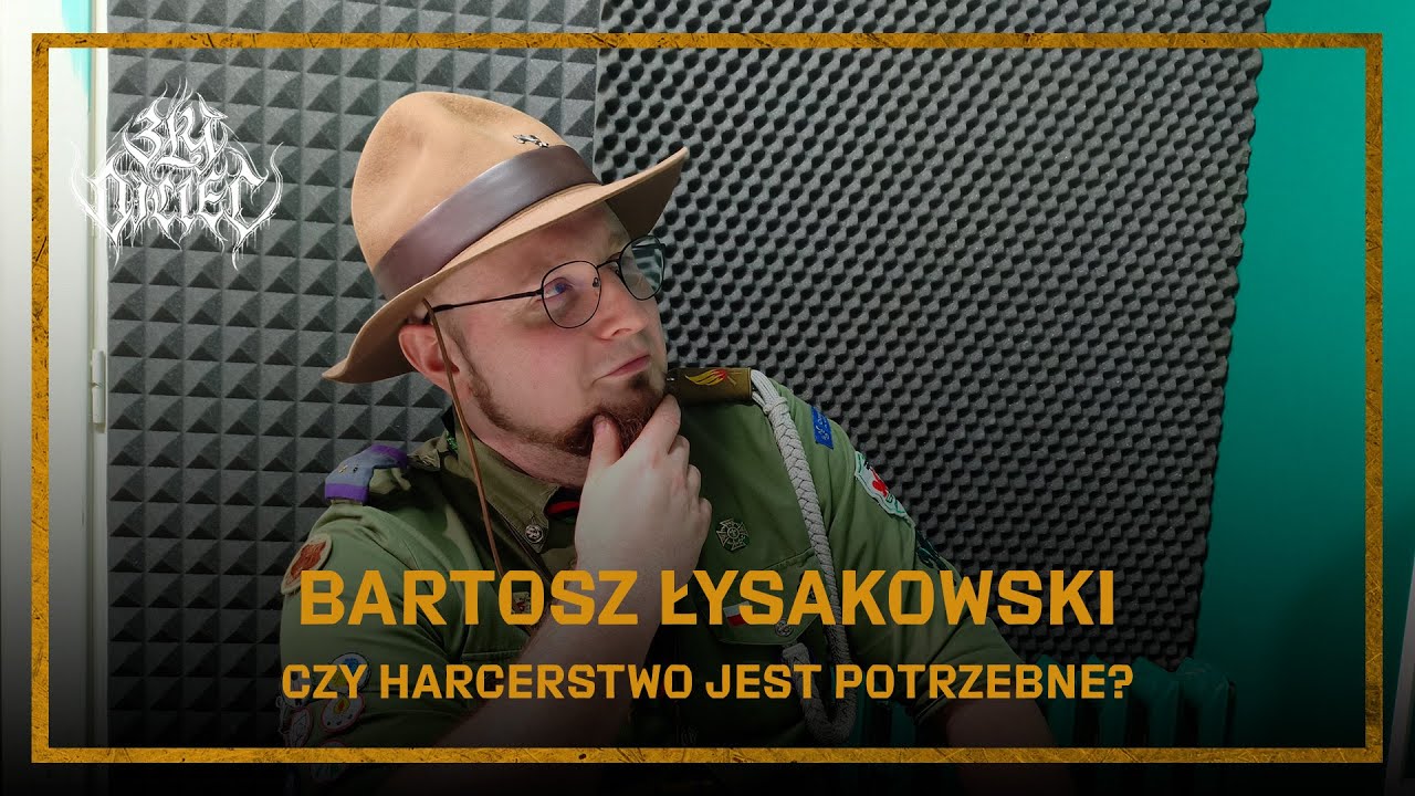 Bartosz Łysakowski: Czy harcerstwo jest potrzebne?