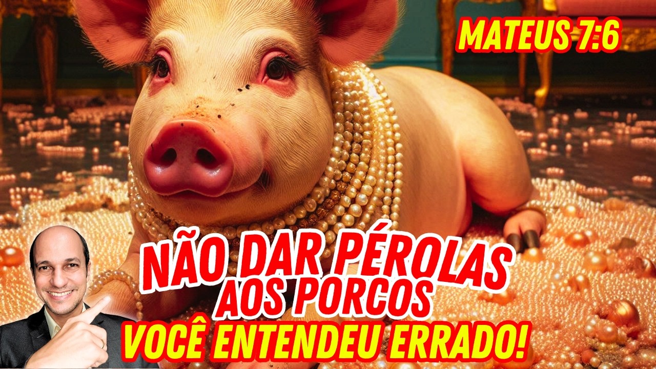 PÉROLAS AOS PORCOS: Por que as pessoas entendem errado esse ensino?