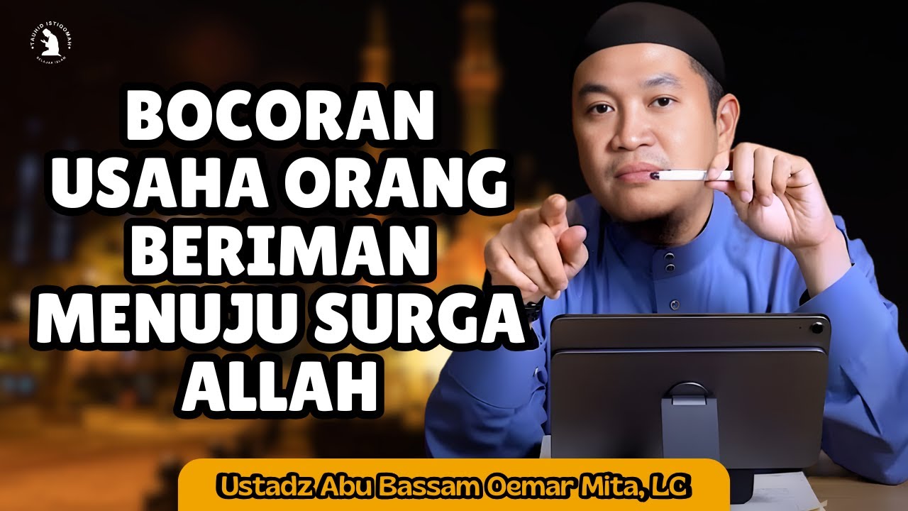 USAHA MENGGAPAI SURGA ALLAH DENGAN ISTIQAMAH - USTADZ ABU BASSAM OEMAR MITA, LC