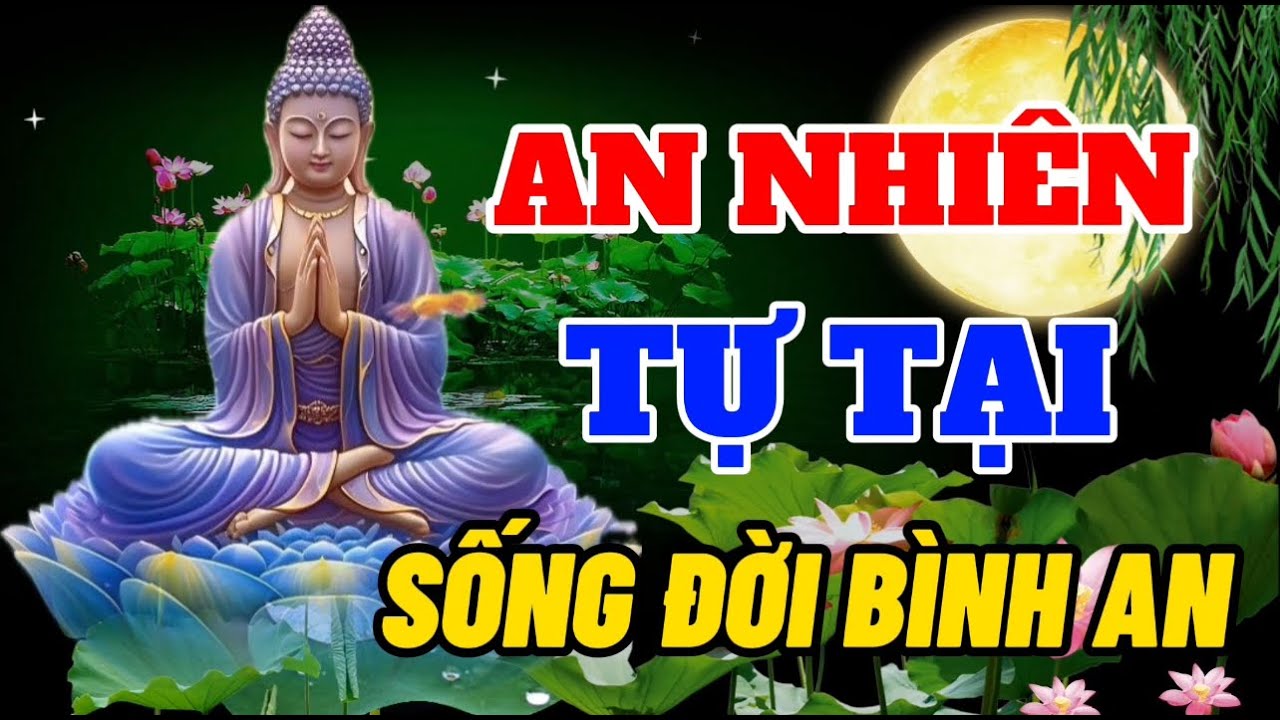 An Nhi&ecirc;n Tự Tại Sống Đời B&igrave;nh An -Th&igrave; Ra Ch&acirc;n Hạnh Ph&uacute;c Nằm Ngay Trong c&otilde;i L&ograve;ng B&igrave;nh Y&ecirc;n V&agrave; S&acirc;u Lắng