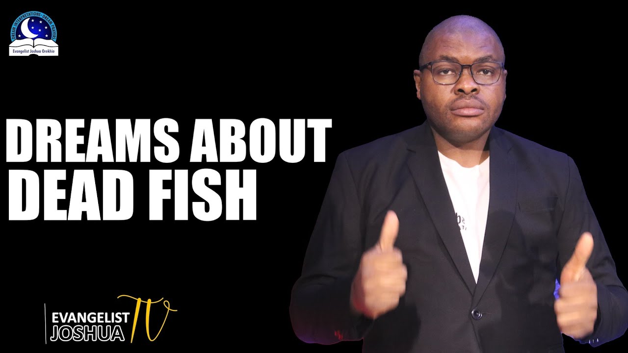 Dreams of Dead Fish - Meaning from Evangelist Joshua