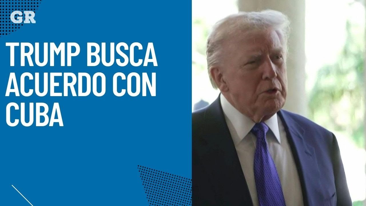 Trump busca acuerdo con Cuba