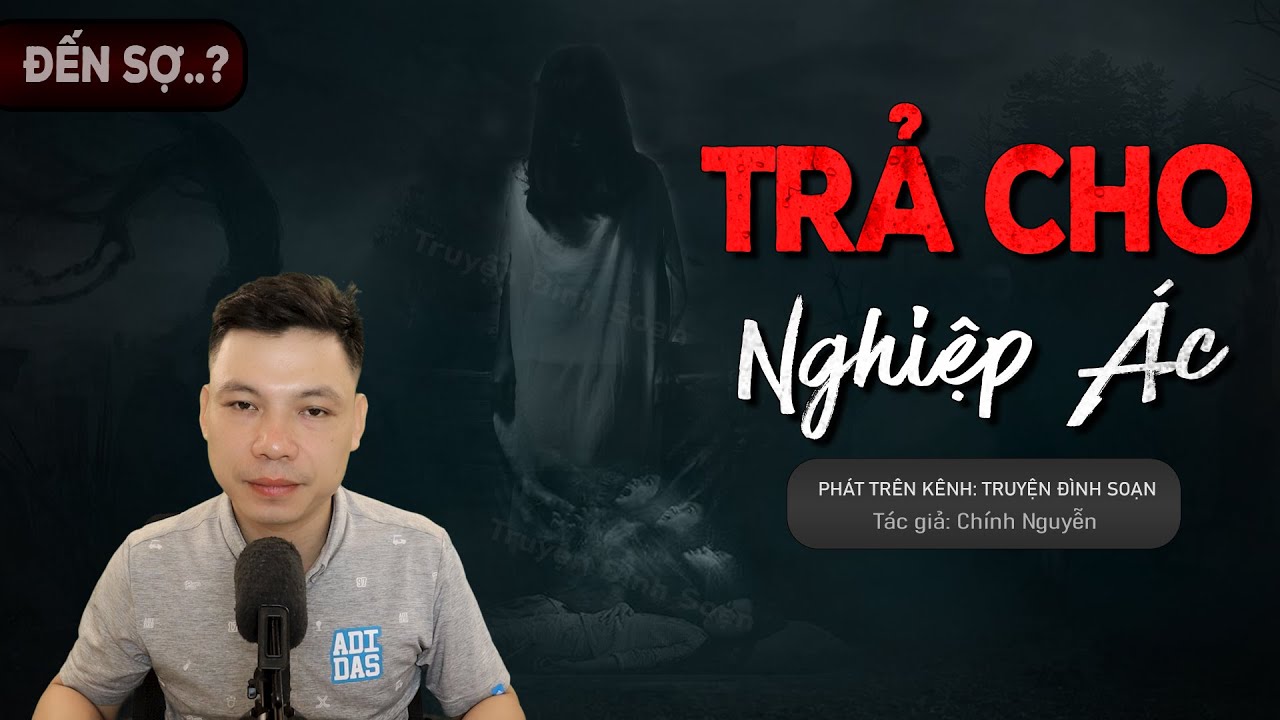 Truyện Ma: Trả Cho Nghiệp Ác - Chuyện Ma Làng Quê Về Bà Năm Giải Oán Niệm | Truyện Đình Soạn