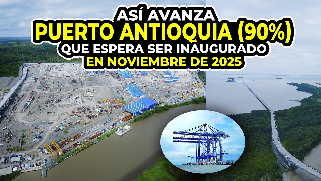 Así Avanza Puerto Antioquia (90%) Que Espera ser Inaugurado en Noviembre de 2025