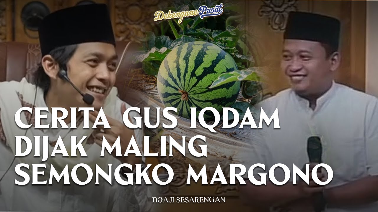 Cerita Gus Iqdam Diajak Maling Semangka Margono untuk Buka Puasa