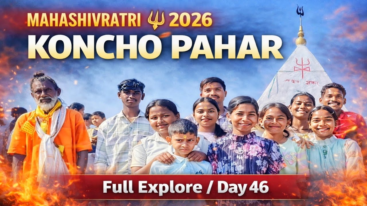 Koncho Pahar Mahashivratri 2026 🔱 | Full Explore | Har Har Mahadev 🙏 | Day 46