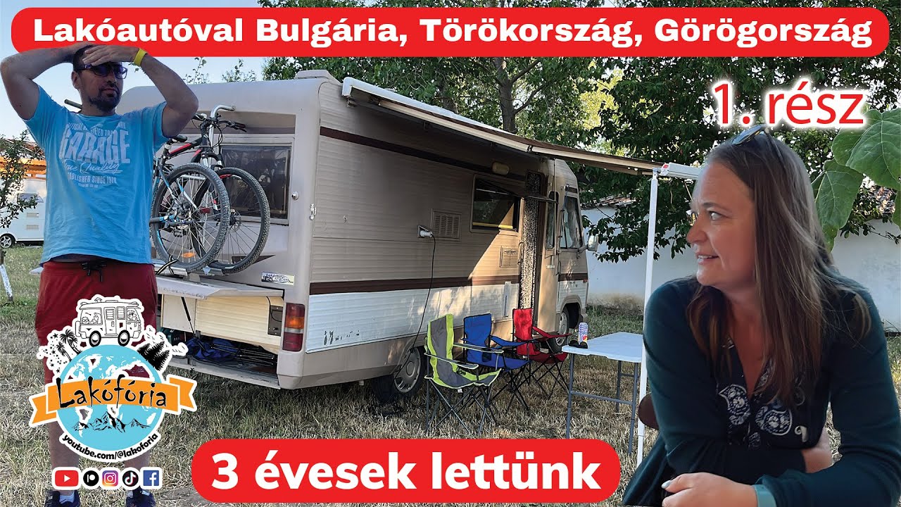 Ezért nem járunk kempingbe - Lakóautóval Bulgária, Törökország, Görögország
